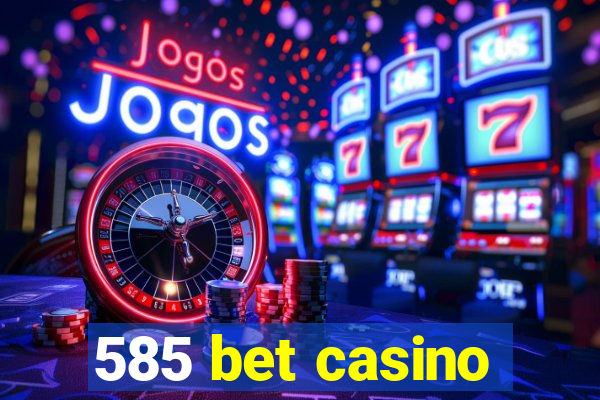 585 bet casino